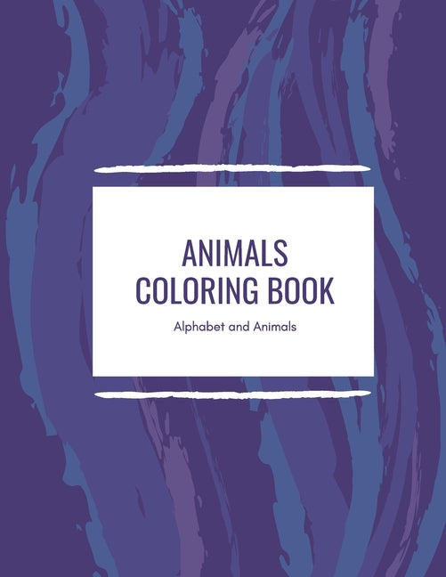 Animals Coloring Book: Featuring 26 Letters and Animals from Forests, Jungles, Oceans and Farms for alot of Coloring Fun - Ingram