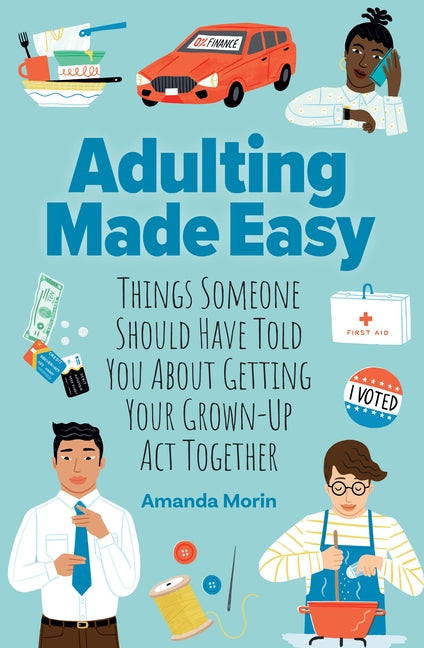 Adulting Made Easy: Things Someone Should Have Told You about Getting Your Grown-Up ACT Together - Ingram