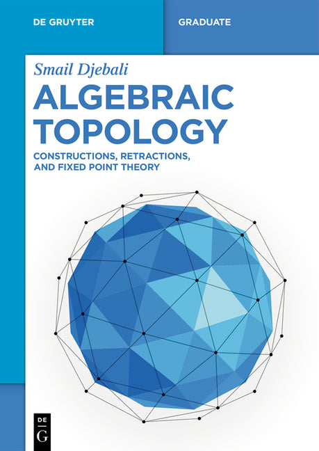 Algebraic Topology: Constructions, Retractions, and Fixed Point Theory - Ingram