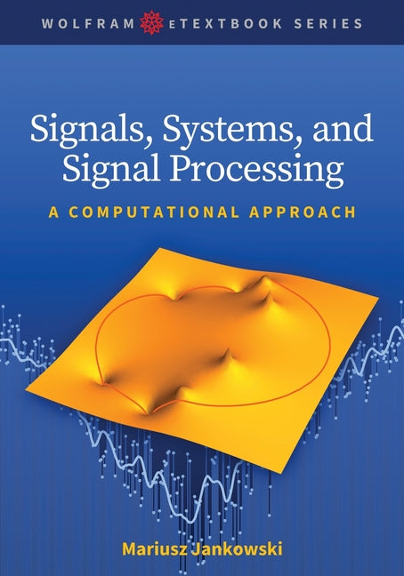 Signals, Systems, and Signal Processing: A Computational Approach - Ingram