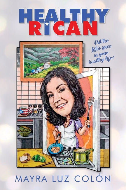 Healthy Rican: Put the Latin Spice in Your Healthy Life! - Ingram