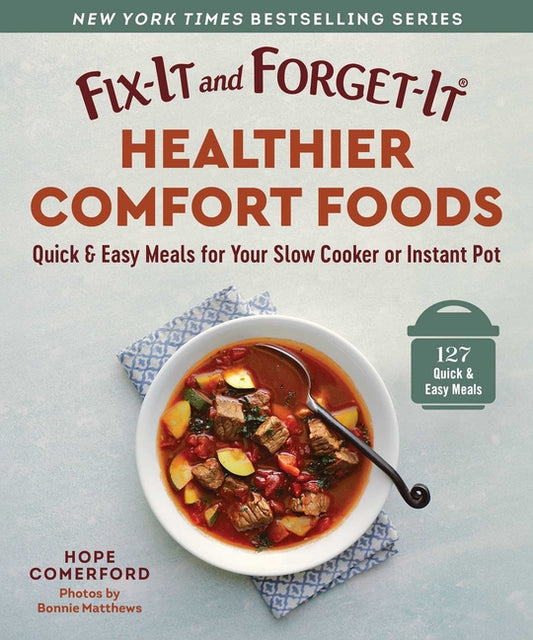 Fix-It and Forget-It Healthier Comfort Foods: Quick & Easy Meals for Your Slow Cooker or Instant Pot - Ingram
