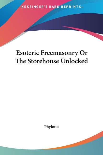 Esoteric Freemasonry Or The Storehouse Unlocked - Ingram