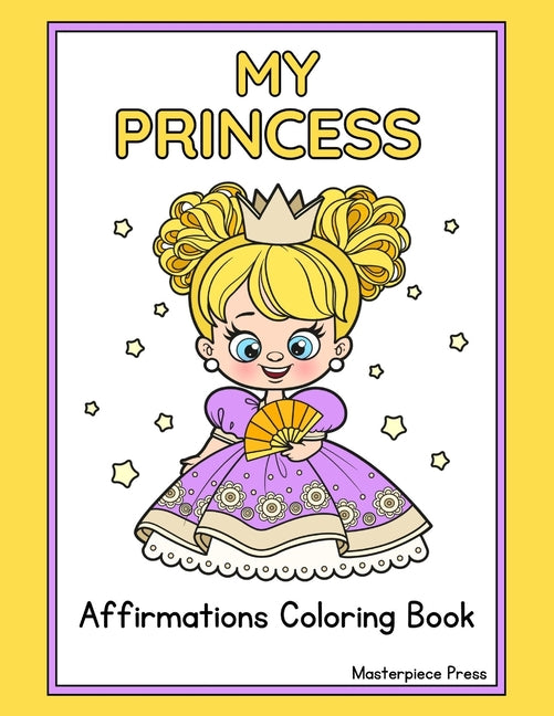 My Princess Affirmation Coloring Book: Simple Large Print Coloring Book for Beginners, Kids, Teen, Adults and Seniors Featuring Positive Affirmations - Ingram