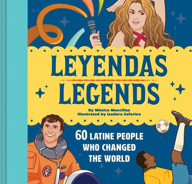 Leyendas/Legends: 60 Latine People Who Changed the World - Ingram