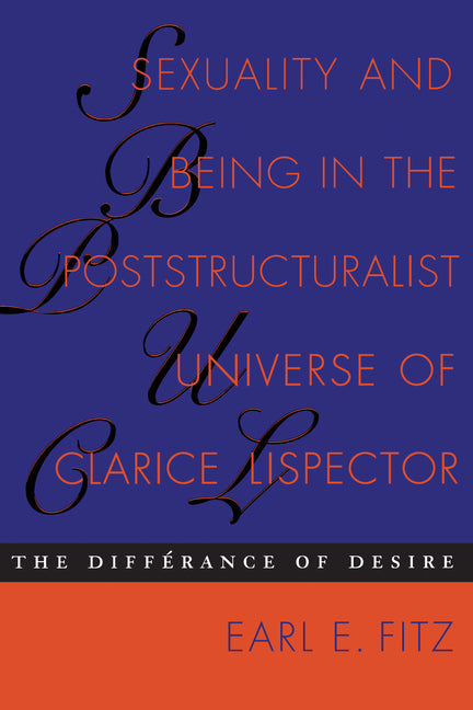 Sexuality and Being in the Poststructuralist Universe of Clarice Lispector: The Differance of Desire - Ingram