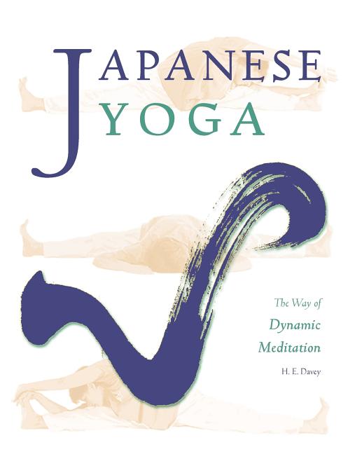 Japanese Yoga: The Way of Dynamic Meditation - Ingram