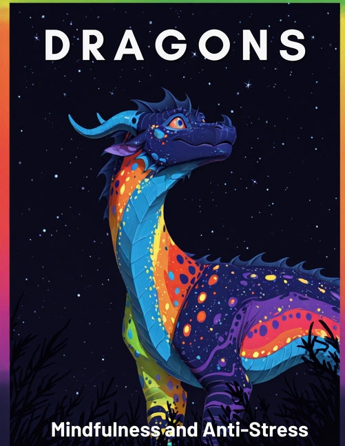 Dragons Coloring Book: Anti-stress dragons book with more than 50 original and fabulous illustrations featuring cute dragons - Ingram