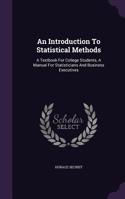 Introduction To Statistical Methods: A Textbook For College Students, A Manual For Statisticians And Business Executives - Ingram