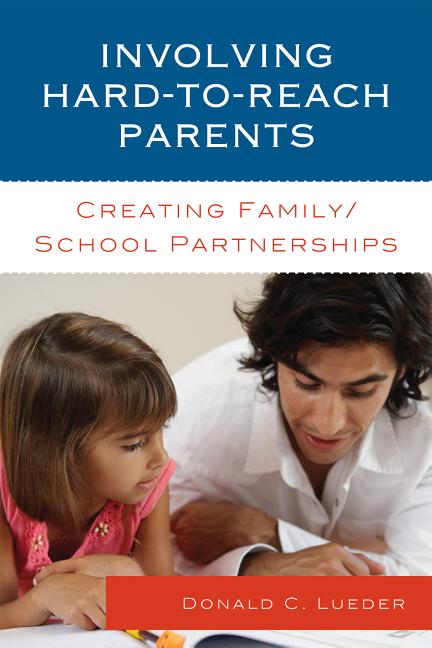 Involving Hard-to-Reach Parents: Creating Family/School Partnerships - Ingram