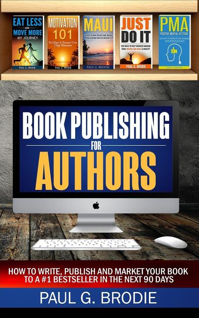 Book Publishing for Authors: How to Write, Publish and Market Your Book to a #1 Bestseller in the Next 90 Days - Ingram