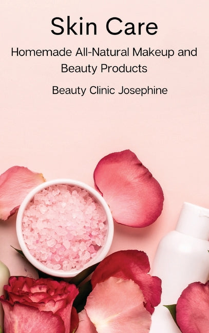 Skin Care: Homemade All-Natural Makeup and Beauty Products - Ingram
