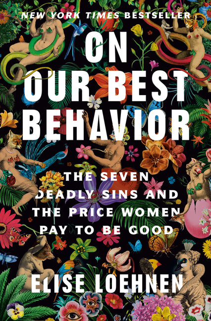 On Our Best Behavior: The Seven Deadly Sins and the Price Women Pay to Be Good - Ingram