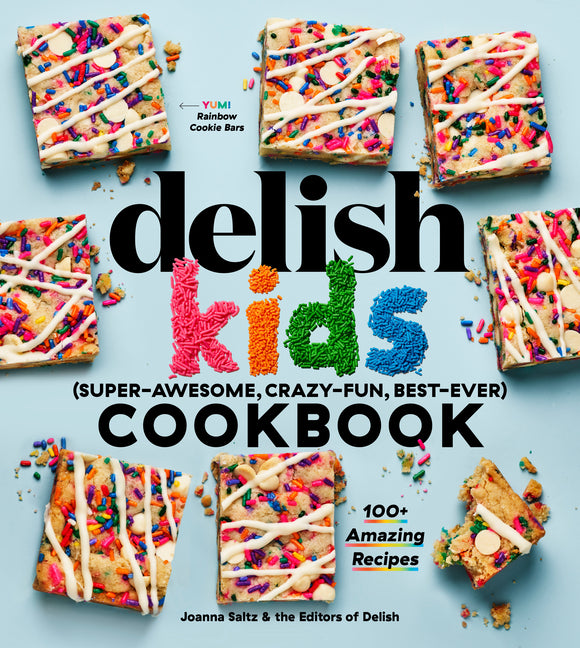 Delish Kids (Super-Awesome, Crazy-Fun, Best-Ever) Cookbook: 100+ Amazing Recipes - Ingram