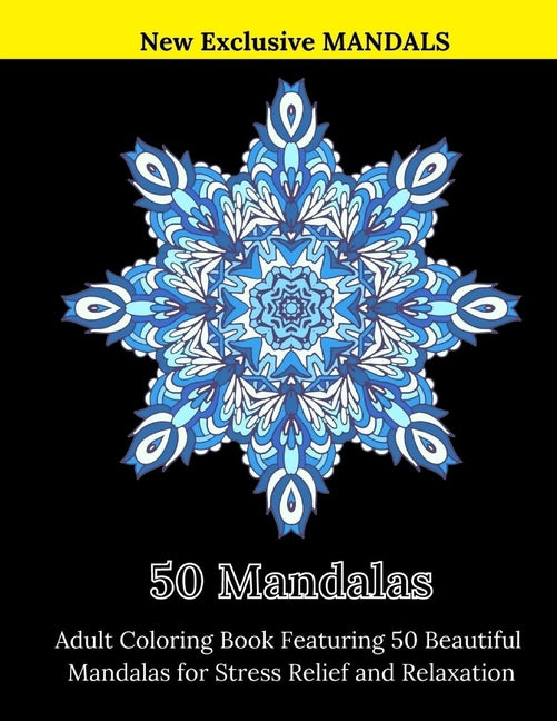 50 Mandalas: Adult Coloring Book Featuring 50 Beautiful Mandalas for Stress Relief and Relaxation - Ingram