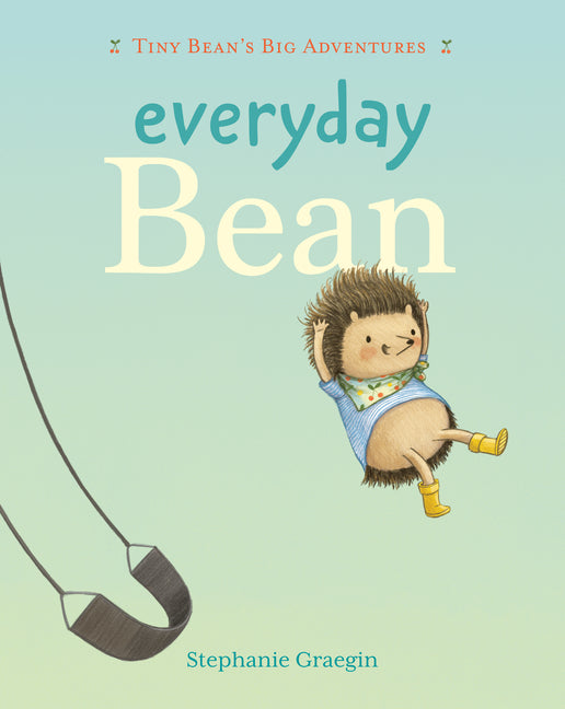 Everyday Bean (Tiny Bean's Big Adventures, Book #1) - Ingram
