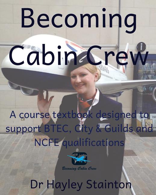 Becoming Cabin Crew: A Course Textbook Designed to Support Btec, Ncfe and City & Guilds Qualifications - Ingram