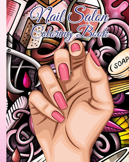 Nail Salon Coloring Book: Beauty Salon Coloring Book Hair, Makeup and Nails / Fun Relaxation For Girls - Ingram