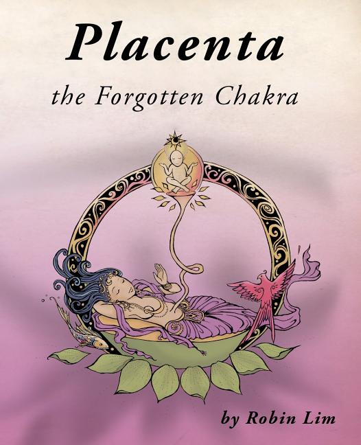 Placenta - the Forgotten Chakra - Ingram