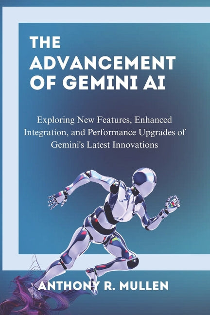 Advancement of Gemini Ai: Exploring New Features, Enhanced Integration, and Performance Upgrades of Gemini's Latest Innovations - Ingram