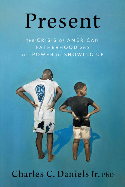 Present: The Crisis of American Fatherhood and the Power of Showing Up - Ingram