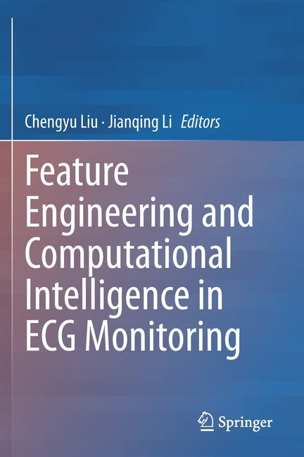 Feature Engineering and Computational Intelligence in ECG Monitoring (2020) - Ingram