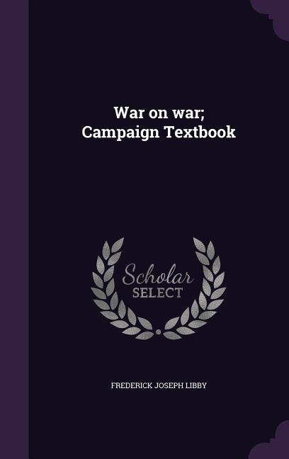 War on war; Campaign Textbook - Ingram