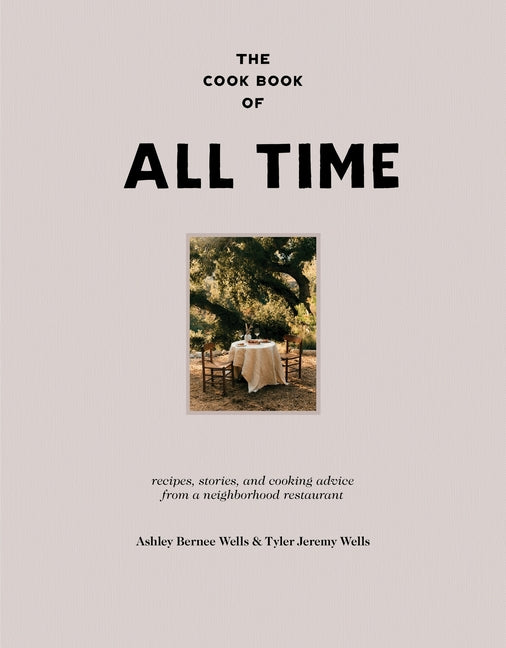 Cook Book of All Time: Recipes, Stories, and Cooking Advice from a Neighborhood Restaurant - Ingram