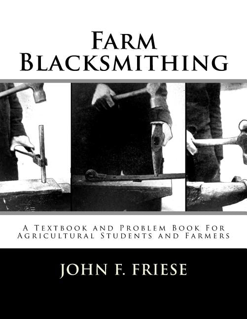 Farm Blacksmithing: A Textbook and Problem Book For Agricultural Students and Farmers - Ingram