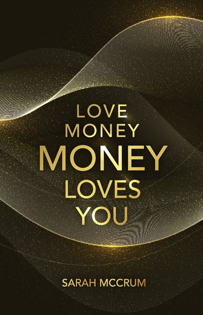 Love Money, Money Loves You: A Conversation With The Energy Of Money - Ingram