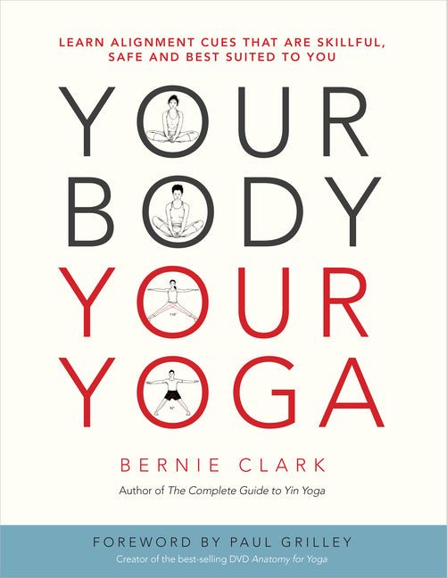 Your Body, Your Yoga: Learn Alignment Cues That Are Skillful, Safe, and Best Suited to You - Ingram