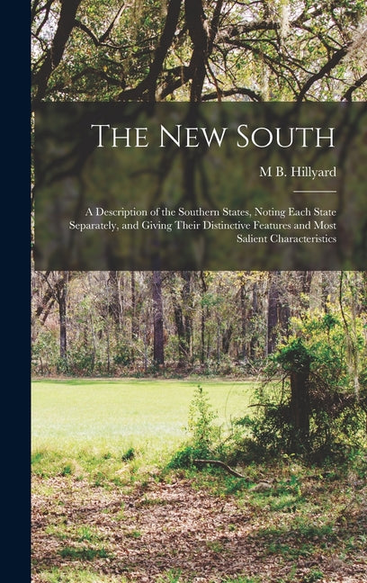 New South: A Description of the Southern States, Noting Each State Separately, and Giving Their Distinctive Features and Most Salient Characteristics - Ingram