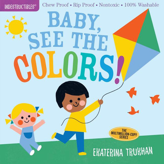 Indestructibles: Baby, See the Colors!: Chew Proof - Rip Proof - Nontoxic - 100% Washable (Book for Babies, Newborn Books, Safe to Chew) - Ingram