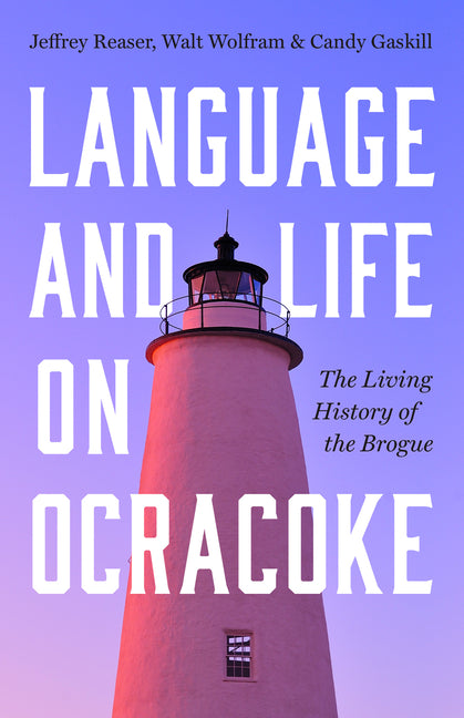 Language and Life on Ocracoke: The Living History of the Brogue - Ingram
