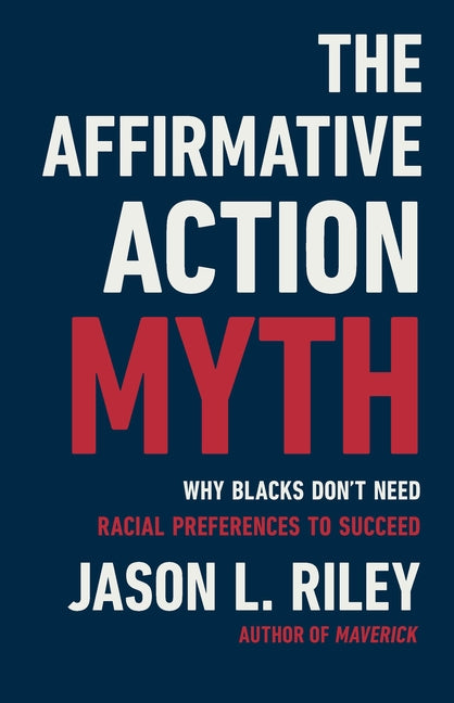 Affirmative Action Myth: Why Blacks Don't Need Racial Preferences to Succeed - Ingram