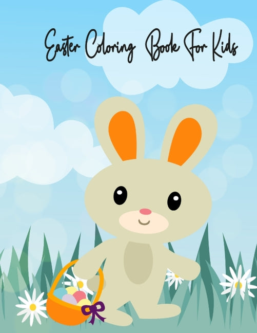 Easter Coloring Book For Kids: Ages 4-8 Easy and Super Fun 16 wonderful pages featuring beautiful images of Easter bunnies, eggs, Easter peeps and so - Ingram
