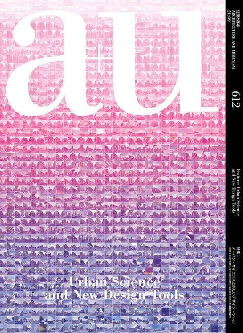 A+u 21:09, 612: Feature: Urban Science and New Design Tools - Ingram