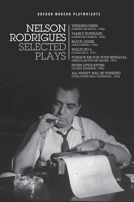 Nelson Rodrigues: Selected Plays: Wedding Dress; Waltz No. 6; All Nudity Will Punished; Forgive Me for Your Betrayal; Family Portraits; Black Angel; S - Ingram