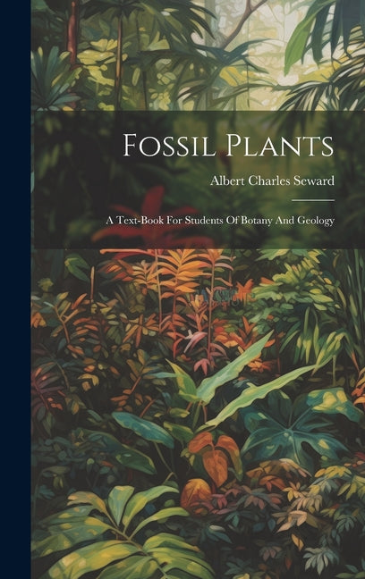 Fossil Plants: A Text-book For Students Of Botany And Geology - Ingram