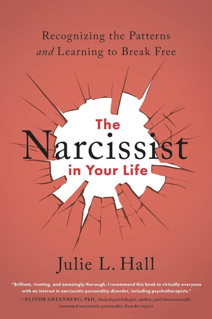 Narcissist in Your Life: Recognizing the Patterns and Learning to Break Free - Ingram