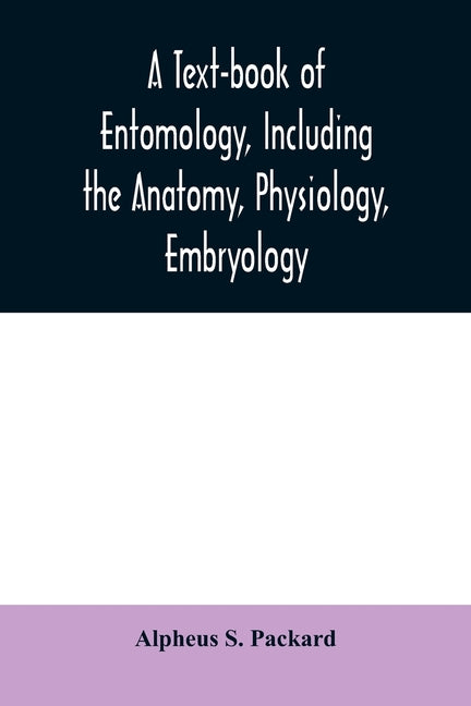 text-book of entomology, including the anatomy, physiology, embryology and metamorphoses of insects, for use in agricultural and technical schools and - Ingram