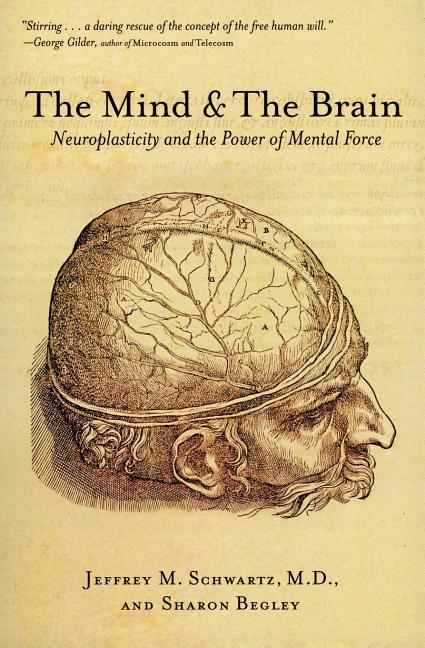 Mind and the Brain: Neuroplasticity and the Power of Mental Force - Ingram