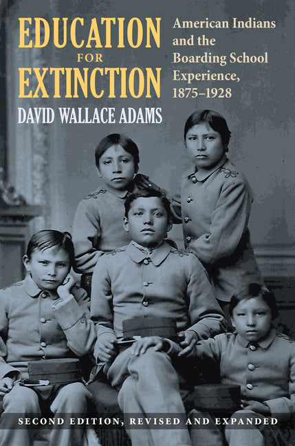 Education for Extinction: American Indians and the Boarding School Experience, 1875-1928 - Ingram