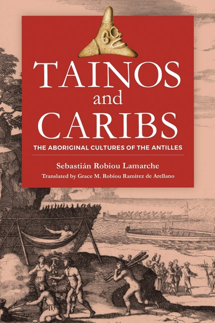 Tainos and Caribs: The Aboriginal Cultures of the Antilles - Ingram
