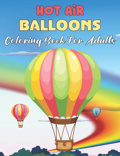 Hot Air Balloons Coloring Book For Adults: Fun And Easy Hot Air Balloon Coloring Book For Adults Featuring 30 Images To Color the Page - Gift For Adul - Ingram