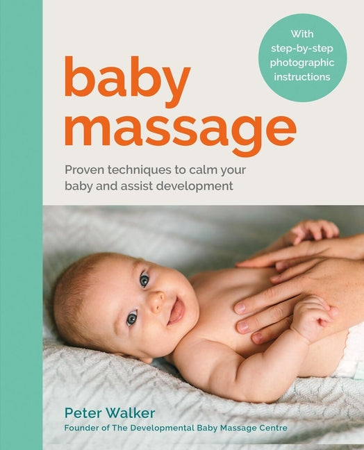 Baby Massage: Proven Techniques to Calm Your Baby and Assist Development - Ingram