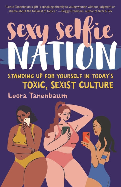 Sexy Selfie Nation: Standing Up for Yourself in Today's Toxic, Sexist Culture - Ingram