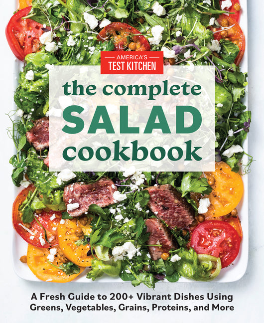 Complete Salad Cookbook: A Fresh Guide to 200+ Vibrant Dishes Using Greens, Vegetables, Grains, Proteins, and More - Ingram