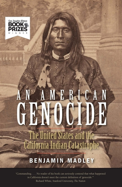 American Genocide: The United States and the California Indian Catastrophe, 1846-1873 - Ingram