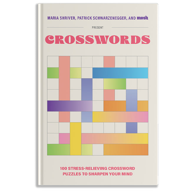 100 Stress-Relieving Crossword Puzzles to Sharpen Your Mind: Presented by Maria Shriver, Patrick Schwarzenegger, and Mosh - Ingram